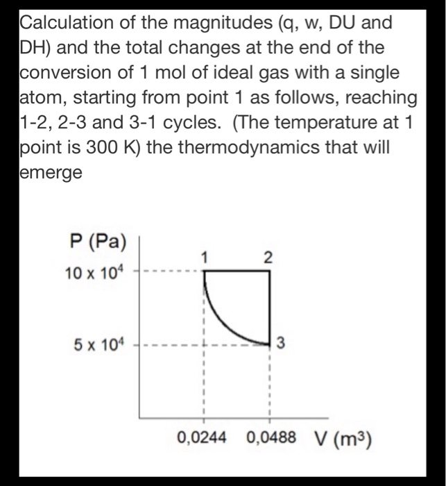 Solved Calculation of the magnitudes (q, w, DU and DH) and