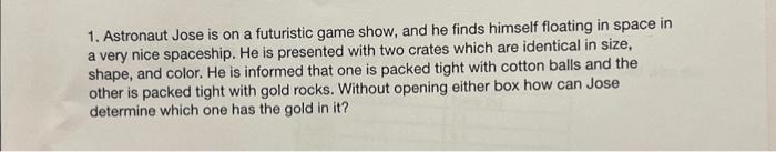Solved 1. Astronaut Jose is on a futuristic game show, and | Chegg.com