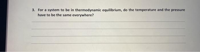 Solved 3. For a system to be in thermodynamic equilibrium, | Chegg.com