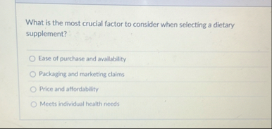 Solved What is the most crucial factor to consider when | Chegg.com