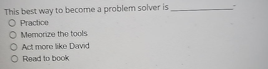 Solved This best way to become a problem solver is | Chegg.com