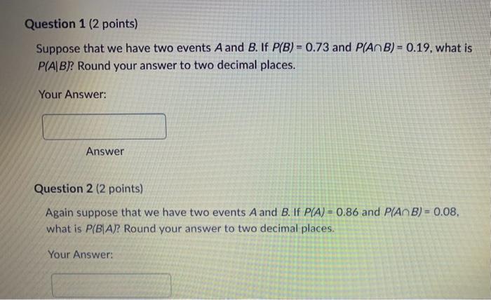 Solved Suppose that we have two events A and B. If P(B)=0.73 | Chegg.com