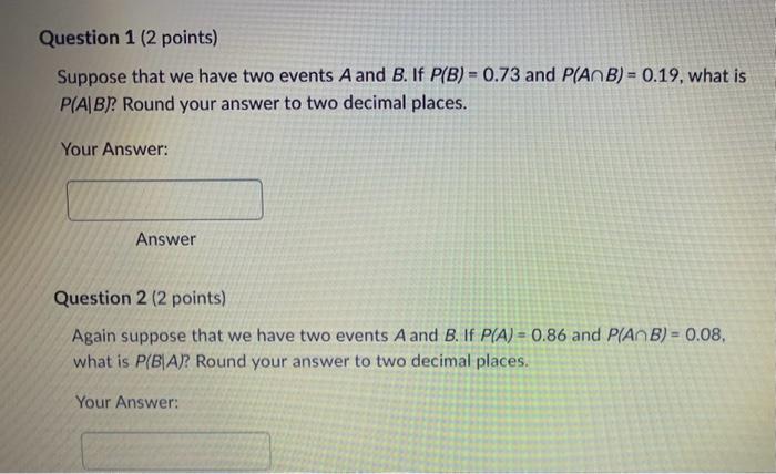 Solved Suppose That We Have Two Events A And B. If P(B)=0.73 | Chegg.com