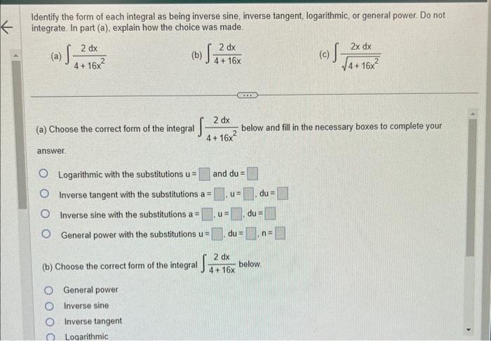 Identify the form of each integral as being inverse sine, inverse tangent, logarithmic, or general power. Do not integrate. I