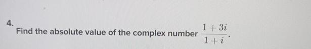 Solved Find the absolute value of the complex number | Chegg.com