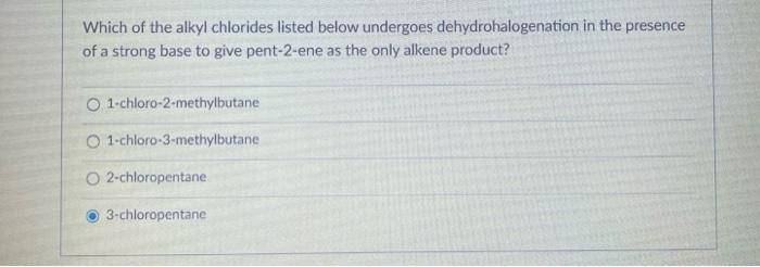 Solved Which of the alkyl chlorides listed below undergoes | Chegg.com