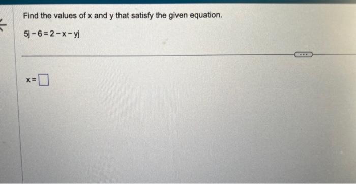 Solved Find the values of x and y that satisfy the given | Chegg.com