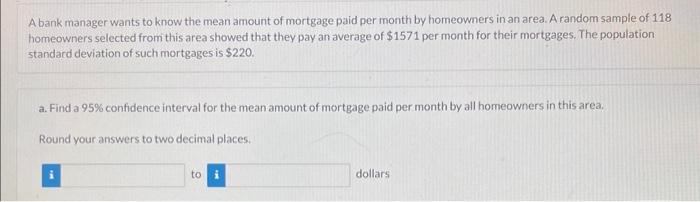 Solved A bank manager wants to know the mean amount of | Chegg.com