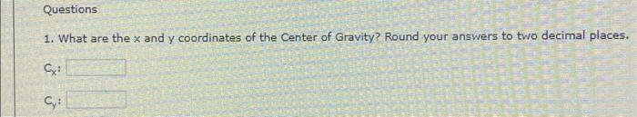 Solved 1. What are the x and y coordinates of the Center of | Chegg.com