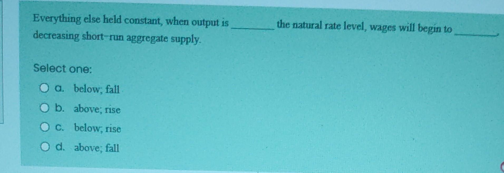 Solved Everything Else Held Constant, When Output Is The | Chegg.com