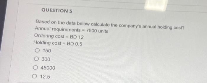 Solved QUESTION 5 Based on the data below calculate the | Chegg.com