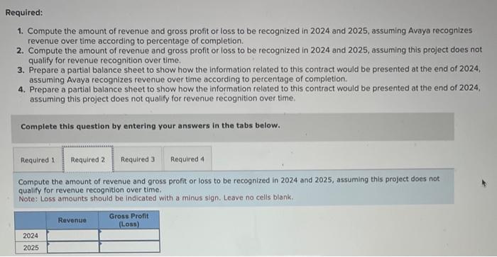 1. Compute the amount of revenue and gross profit or loss to be recognized in 2024 and 2025 , assuming Avaya recognizes reven