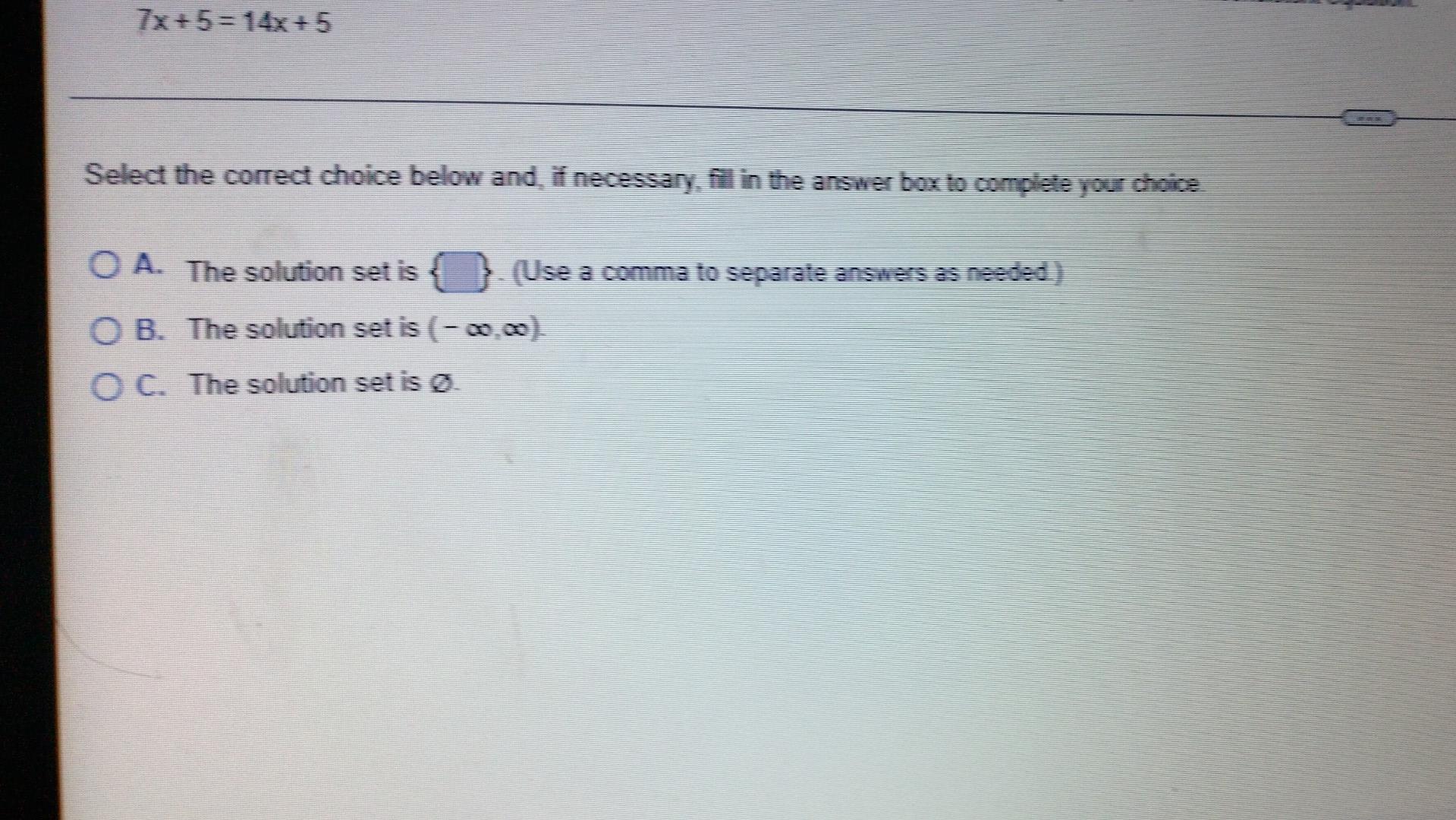 Solved 7x+5=14x+5 Select The Correct Choice Below And, If | Chegg.com