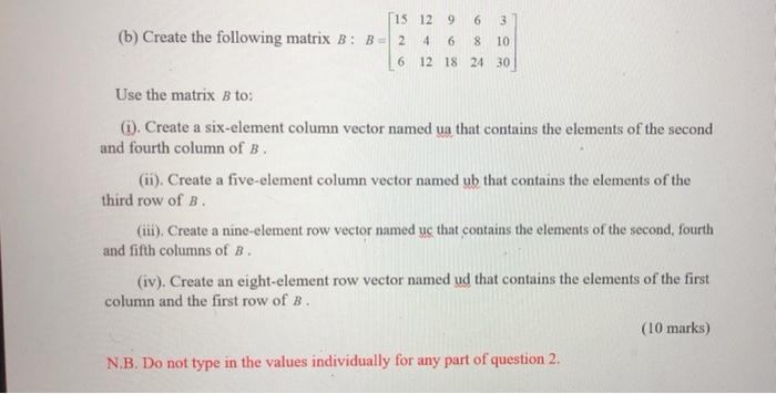 Solved a i . Use MATLAB to create a row vector in which Chegg