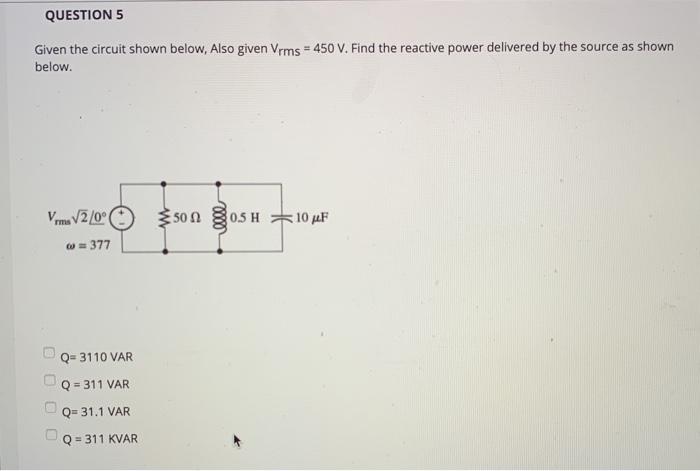 Solved QUESTION 5 Given the circuit shown below, Also given | Chegg.com