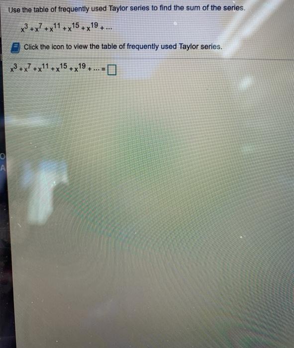 Solved Use the table of frequently used Taylor series to | Chegg.com