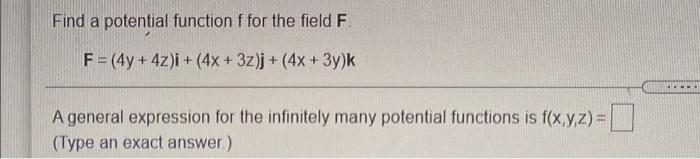 Solved Find a potential function f for the field F. F = (4y | Chegg.com