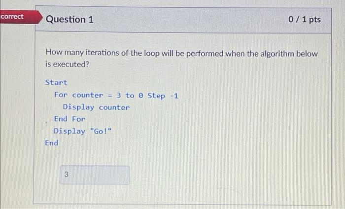 Solved correct Question 1 0/ 1 pts How many iterations of | Chegg.com