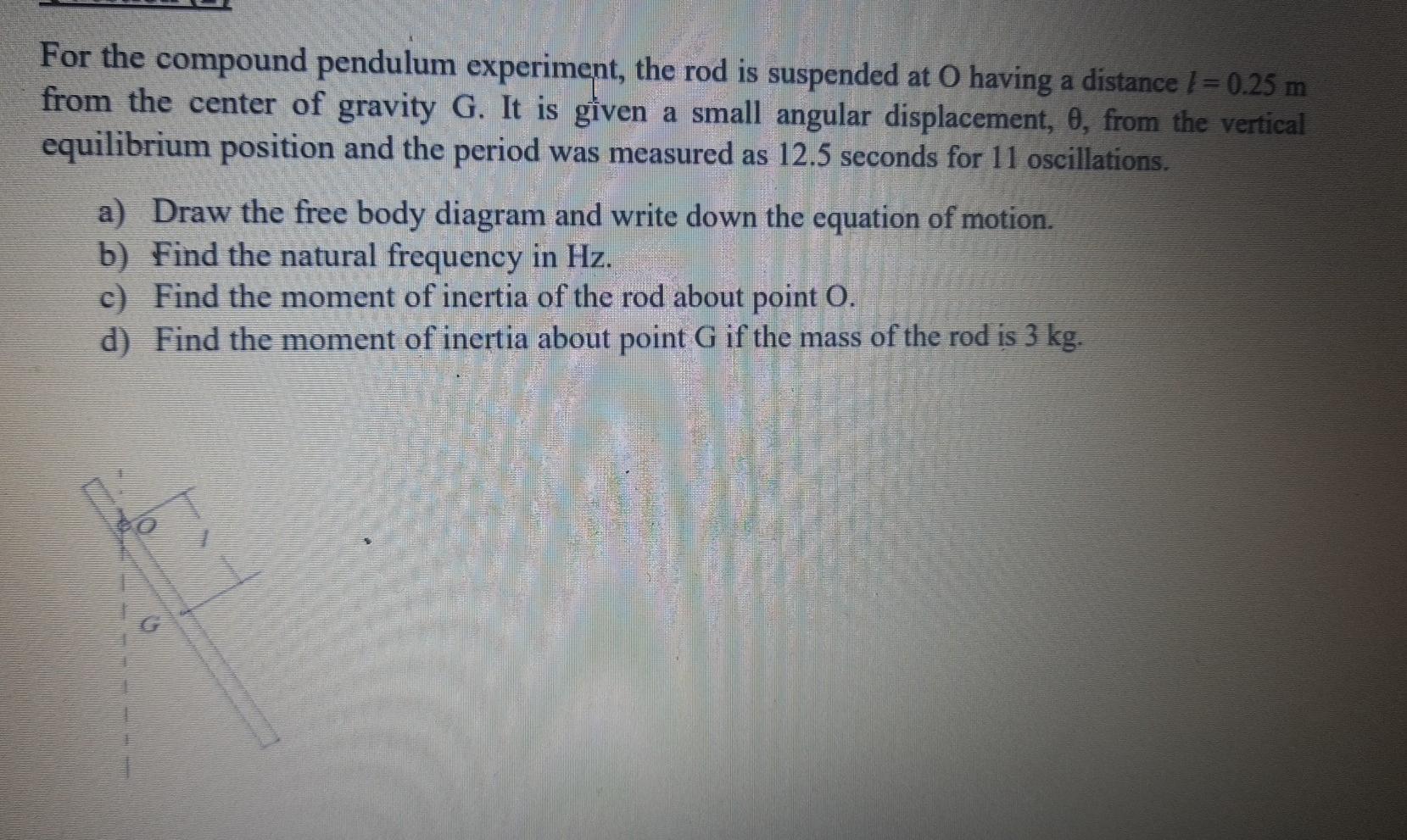Solved For the compound pendulum experiment, the rod is | Chegg.com