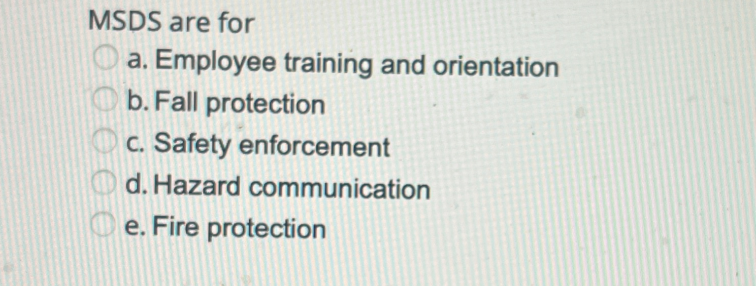 Solved MSDS are fora. ﻿Employee training and orientationb. | Chegg.com