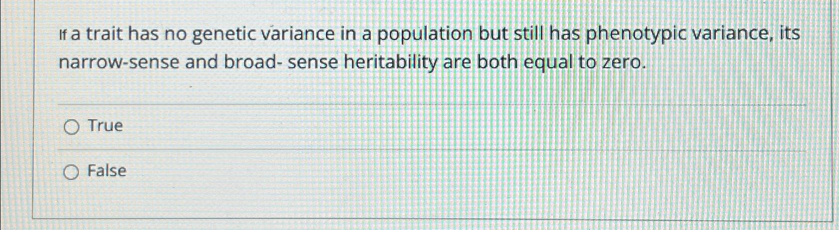Solved If a trait has no genetic variance in a population | Chegg.com