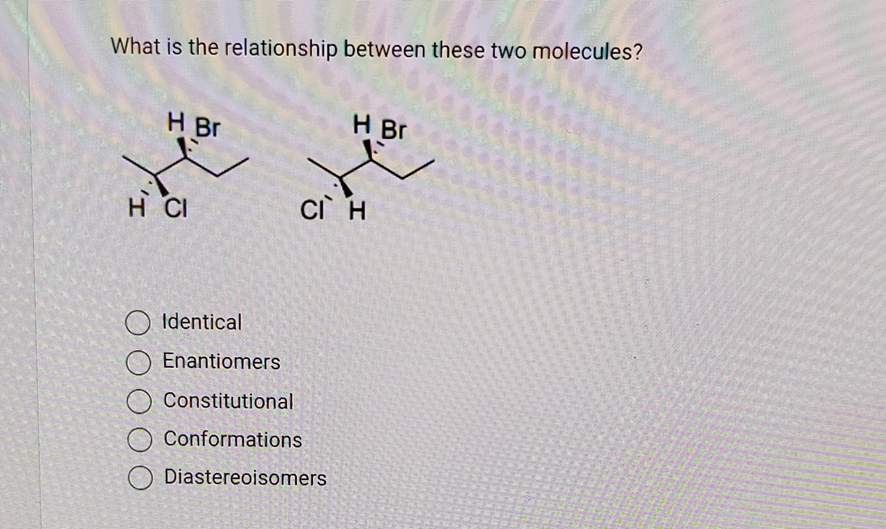 Solved What is the relationship between these two molecules? | Chegg.com
