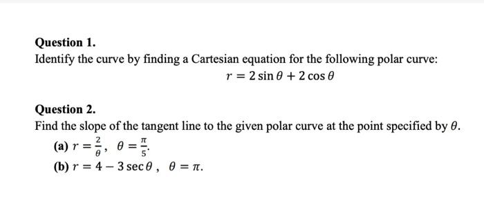 Solved Question 1. Identify the curve by finding a Cartesian