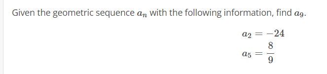 Solved Given the geometric sequence an ﻿with the following | Chegg.com
