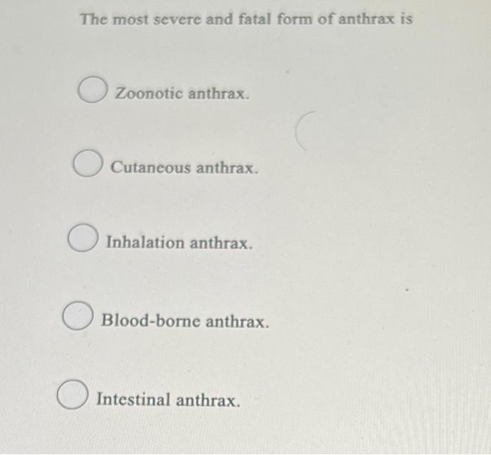 Solved The Most Severe And Fatal Form Of Anthrax Is Zoonotic Chegg Com   Image