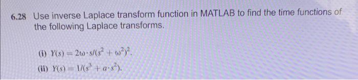 Solved 6.28 Use inverse Laplace transform function in MATLAB | Chegg.com