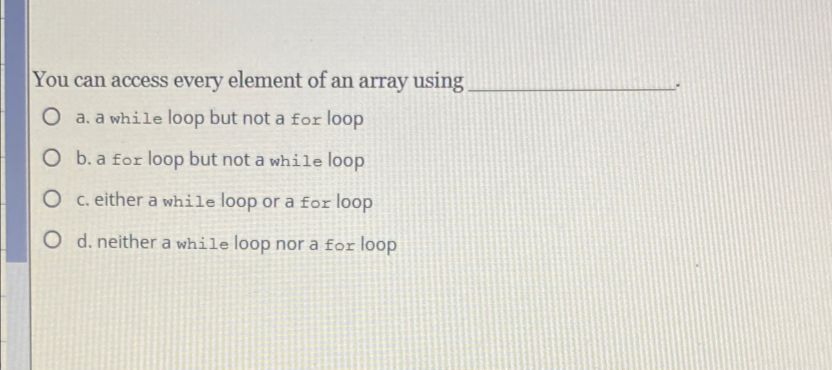 Solved You can access every element of an array usinga. ﻿a | Chegg.com
