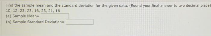 Solved Find the sample mean and the standard deviation for | Chegg.com