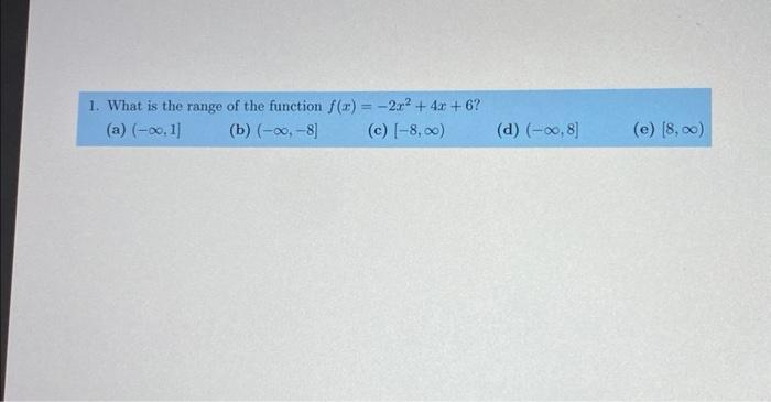 Solved 1 What Is The Range Of The Function F X −2x2 4x 6