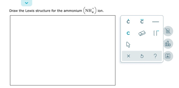 Solved Draw the Lewis structure for the ammonium (NH)ion Ć Chegg com