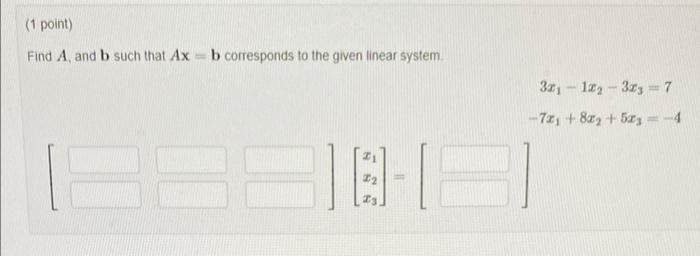 Solved Find A, And B Such That Ax=b Corresponds To The Given | Chegg.com