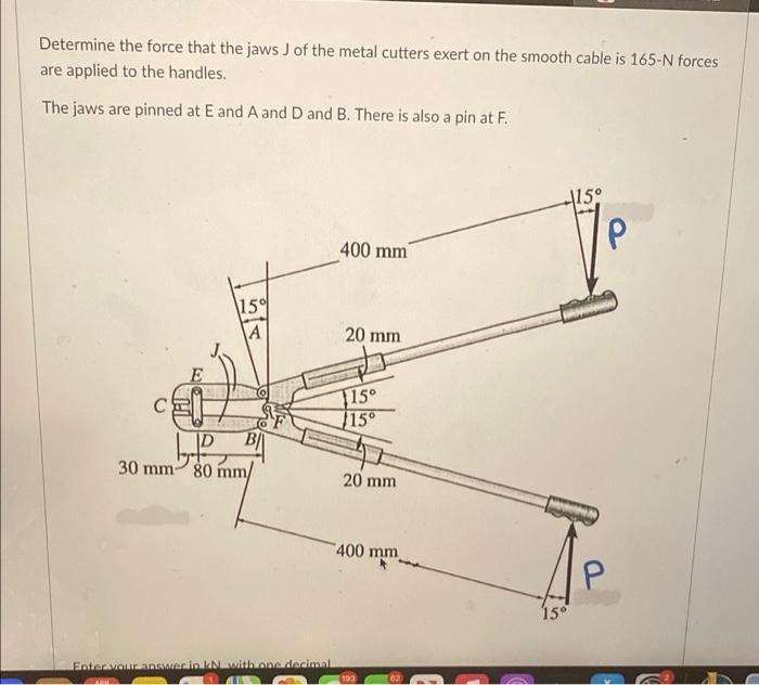 Solved Determine The Force That The Jaws Of The Metal | Chegg.com