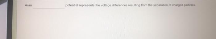 Alan potential represents the voltage differences resulting from the separation of charged particles