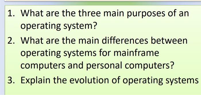 solved-1-what-are-the-three-main-purposes-of-an-operating-chegg