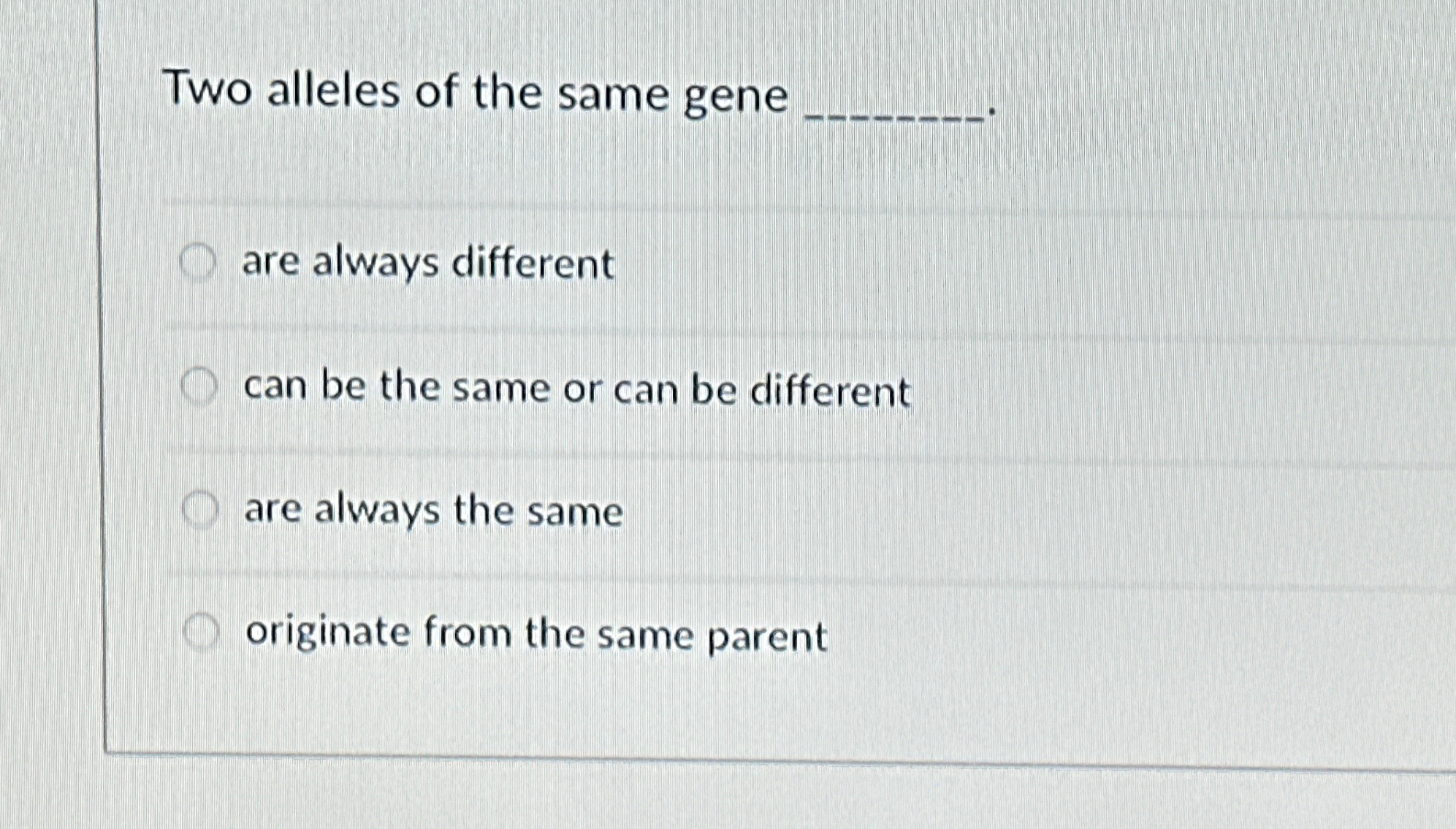 Solved Two alleles of the same gene q,are always | Chegg.com