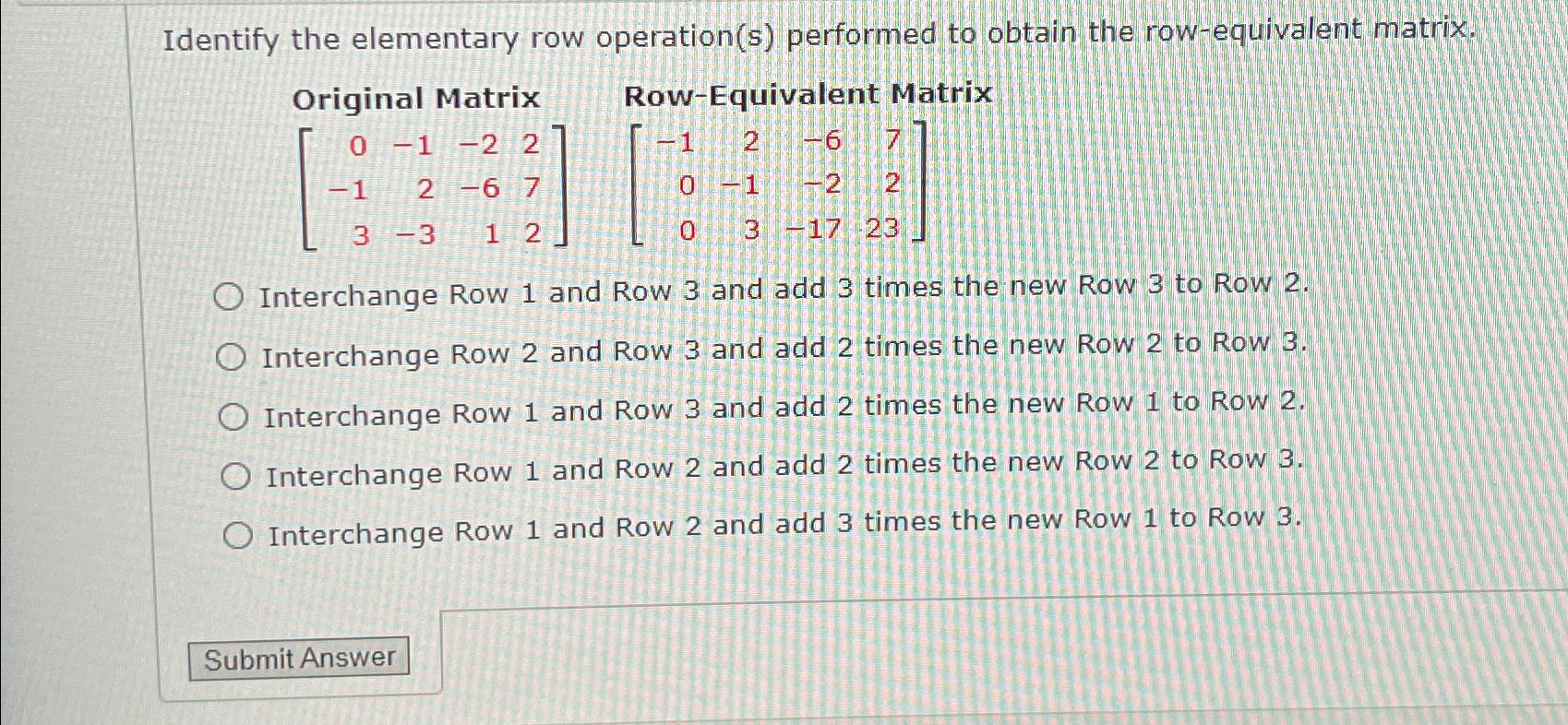 Solved Identify the elementary row operation s performed Chegg