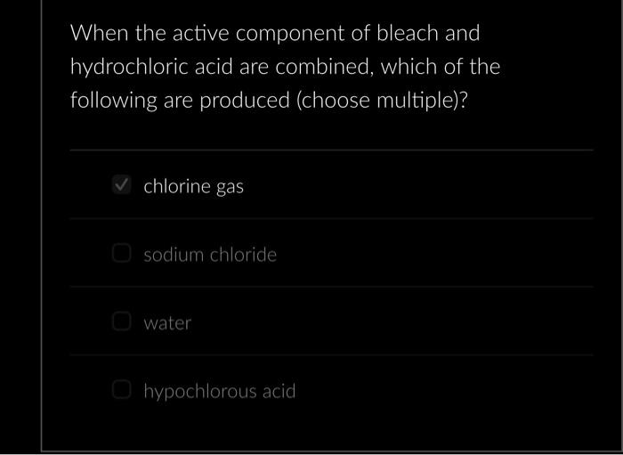 Solved When the active component of bleach and hydrochloric