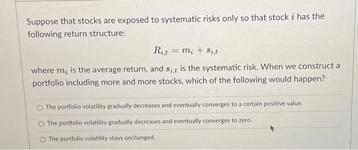 Solved Suppose that stocks are exposed to systematic risks | Chegg.com