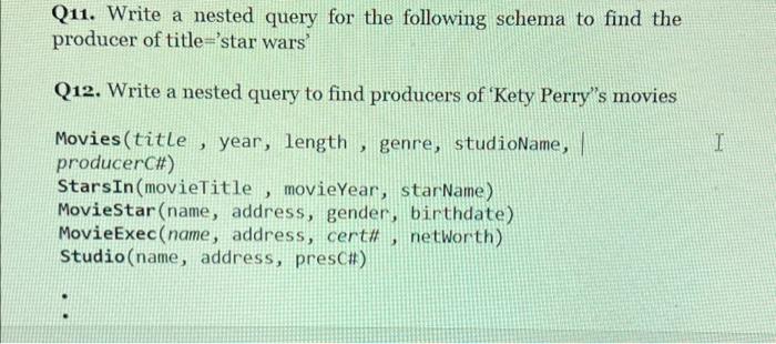 Solved Q11. Write a nested query for the following schema to | Chegg.com