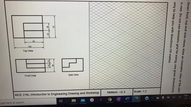 Solved Given Front, Top And Side Views, Draw An Isometric | Chegg.com