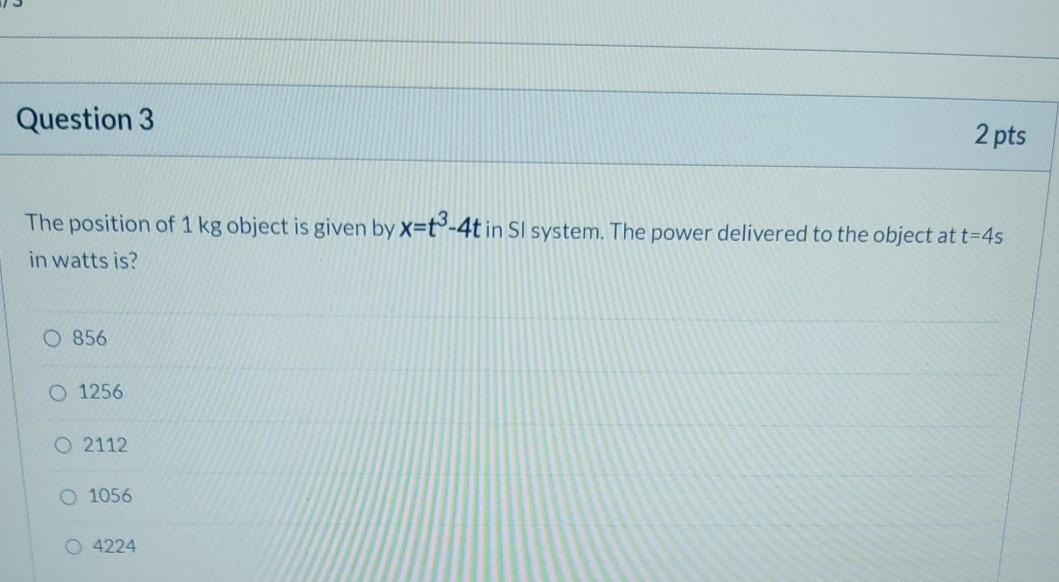 Solved Question 3 2 pts The position of 1 kg object is given | Chegg.com