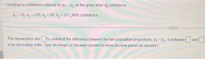 Solved Construct a confidence interval for p1−p2 at the | Chegg.com
