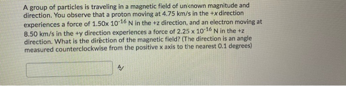 Solved A group of particles is traveling in a magnetic field | Chegg.com