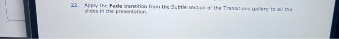 Solved 22. Apply the Fade transition from the Subtle section | Chegg.com