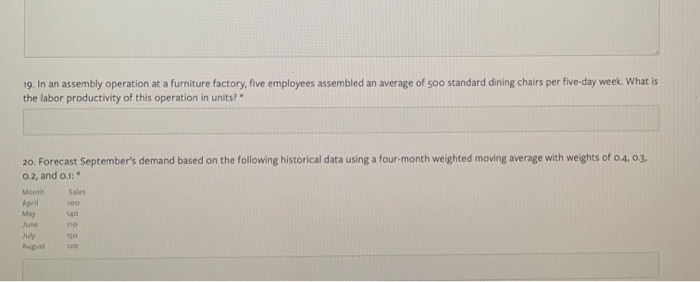 19. In an assembly operation at a furniture factory, five employees assembled an average of 5oo standard dining chairs per fi