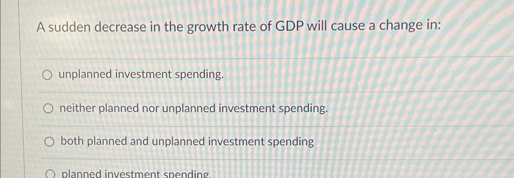 Solved A sudden decrease in the growth rate of GDP will | Chegg.com